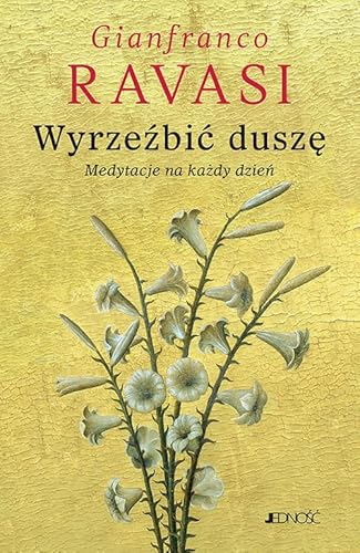 Wyrzeźbić duszę: Medytacje na każdy dzień