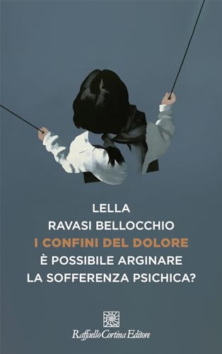 I confini del dolore. È possibile arginare la sofferenza psichica? (Storie di psicoterapia) von Raffaello Cortina Editore