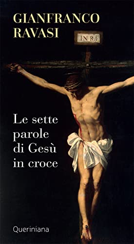 Le sette parole di Gesù in croce. Nuova ediz. (Meditazioni)