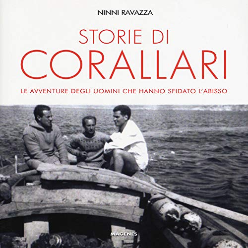 Storie di corallari. Le avventure degli uomini che hanno sfidato gli abissi (Maree. Storie del mare) von Magenes
