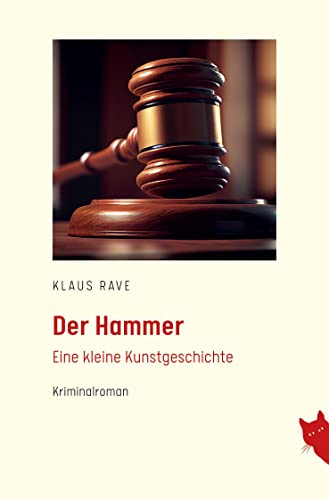 Der Hammer: Eine kleine Kunstgeschichte von Rote Katze Verlag