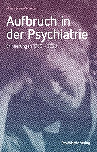 Aufbruch in der Psychiatrie: Erinnerungen 1960-2020 von Psychiatrie-Verlag GmbH