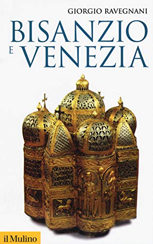 Bisanzio e Venezia (Storica paperbacks, Band 189) von Il Mulino