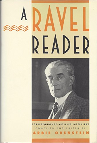 A Ravel Reader: Correspondence, Articles, Interviews