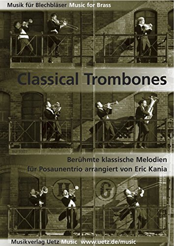 Classical Trombones. Berühmte klassische Melodien für Posaunentrio (Partitur und Stimmen)
