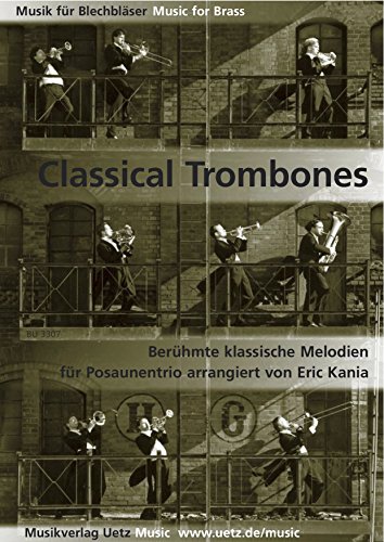Classical Trombones. Berühmte klassische Melodien für Posaunentrio (Partitur und Stimmen)