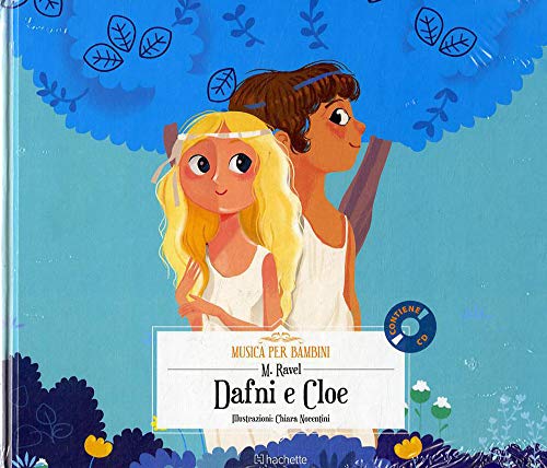 Dafni e Cloe. Con CD-Audio (Musica per bambini) von Hachette (Milano)