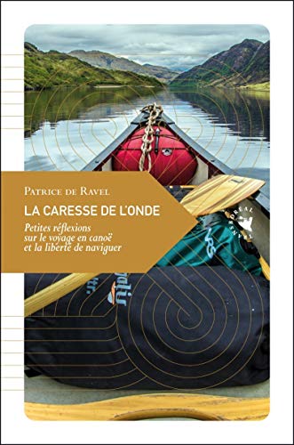 LA CARESSE DE L'ONDE: Petites réflexions sur le voyage en canoë von TRANSBOREAL
