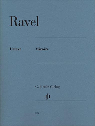 Miroirs: Besetzung: Klavier zu zwei Händen (G. Henle Urtext-Ausgabe)