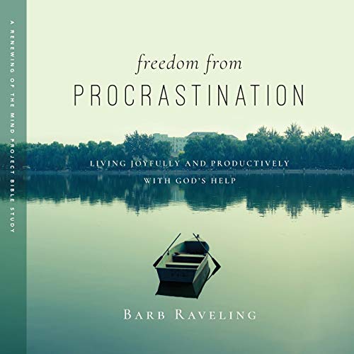 Freedom from Procrastination: Living Joyfully and Productively with God's Help (Renew Your Mind Bible Studies)