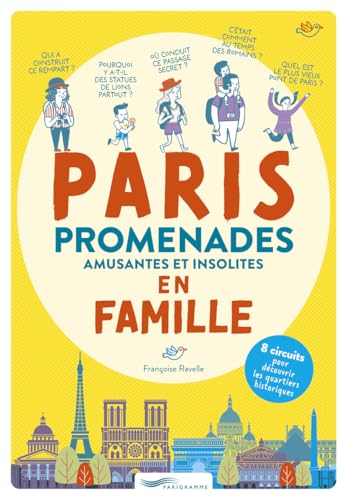 Paris promenades amusantes et insolites en famille - 8 circuits pour découvrir les quartiers historiques von PARIGRAMME
