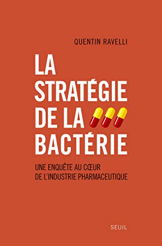 La Stratégie de la bactérie: Une enquête au coeur de l'industrie pharmaceutique von Seuil