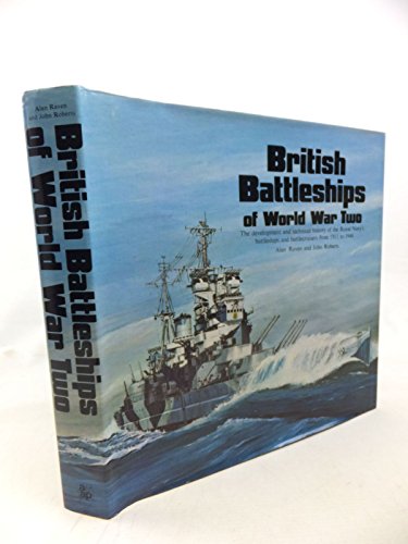 British Battleships of World War 2: The Development and Technical History of the Royal Navy's Battleships and Battlecruisers from 1911 to 1946