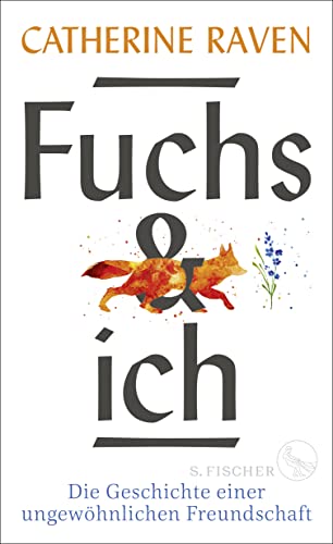 Fuchs und ich: Die Geschichte einer ungewöhnlichen Freundschaft