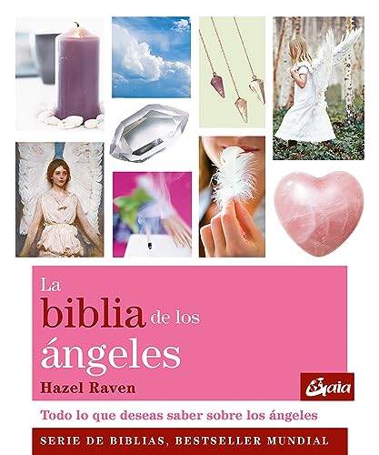 La Biblia de los ángeles : todo lo que deseas saber acerca de los ángeles (Biblias)