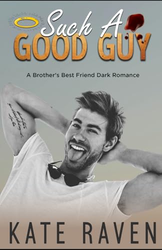 Such A Good Guy: A Brother's Best Friend Dark Romance