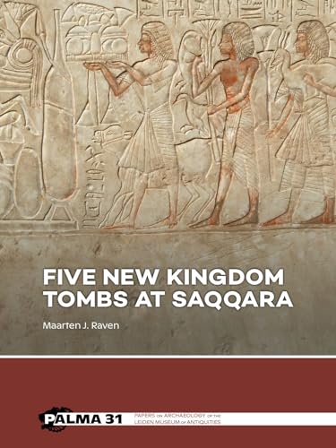 Five New Kingdom Tombs at Saqqara (Palma, 31) von Sidestone Press