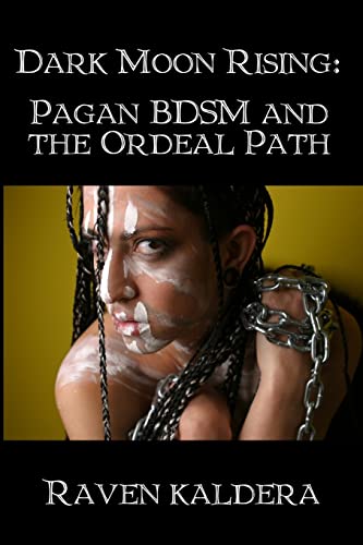 Dark Moon Rising: Pagan BDSM & the Ordeal Path von Lulu.com