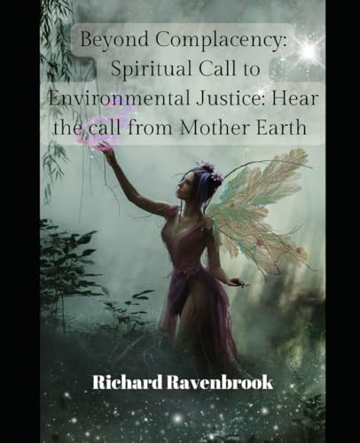 Beyond Complacency: Spiritual Call to Environmental Justice: Hear the call from Mother Earth (The House Of Ravenbrook) Beyond Complacency: Spiritual Call to Environmental Justice: Hear the call from Mother Earth (The House Of Ravenbrook) von Independently published