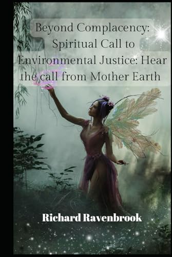 Beyond Complacency: Spiritual Call to Environmental Justice: Hear the call from Mother Earth (The House Of Ravenbrook) Beyond Complacency: Spiritual Call to Environmental Justice: Hear the call from Mother Earth (The House Of Ravenbrook) von Independently published
