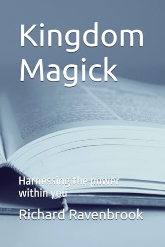 Kingdom Magick: Harnessing the power within you Kingdom Magick: Harnessing the power within you von Independently published
