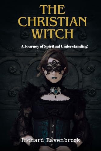 The Christian Witch: A Journey Of Spiritual Understanding von Arising Voice Publishing LLC