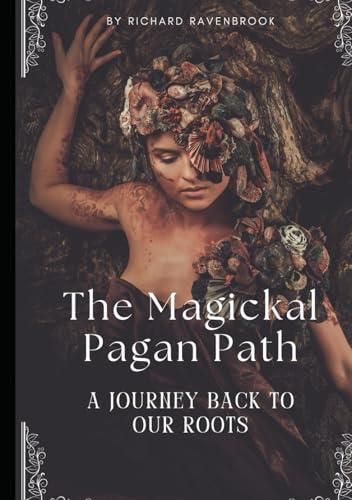 The Magickal Pagan Path: A Journey Back To Our Roots The Magickal Pagan Path: A Journey Back To Our Roots von Independently published
