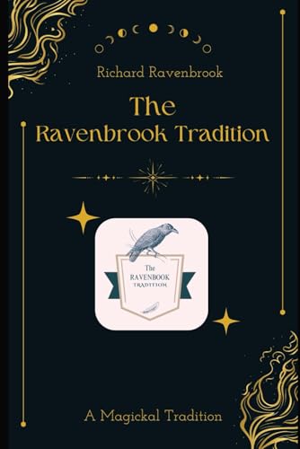 The Ravenbrook Tradition: A magickal tradition with a focus on self-enlightenment and discovery The Ravenbrook Tradition: A magickal tradition with a focus on self-enlightenment and discovery von Independently published