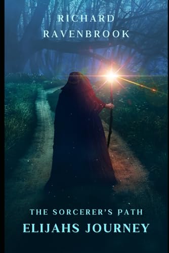 The Sorcerer's Path: Elijah's Journey The Sorcerer's Path: Elijah's Journey von Independently published
