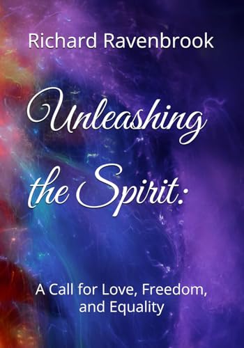 Unleashing the Spirit:: A Call for Love, Freedom, and Equality Unleashing the Spirit:: A Call for Love, Freedom, and Equality von Independently published