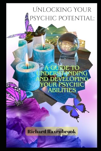 Unlocking Your Psychic Potential: A Guide to Understanding and Developing Your Psychic Abilities Unlocking Your Psychic Potential: A Guide to Understanding and Developing Your Psychic Abilities von Independently published