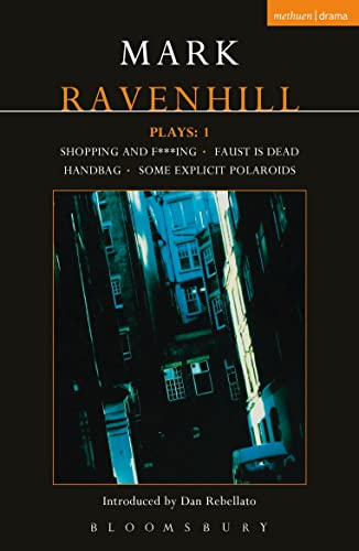 Ravenhill Plays: 1 Vol 1: Shopping and F***ing; Faust; Handbag; Some Explicit Polaroids: Shopping and F***ing; Faust is Dead; Handbag; Some Explicit Polaroids (Contemporary Dramatists) von By