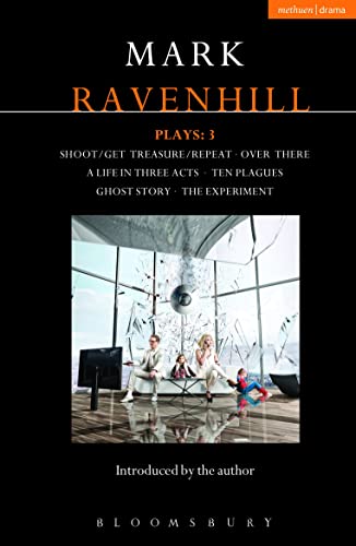 Ravenhill Plays: 3: Shoot/Get Treasure/Repeat; Over There; A Life in Three Acts; Ten Plagues; Ghost Story; The Experiment (Contemporary Dramatists, Band 3) von Methuen Drama