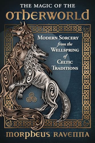 The Magic of the Otherworld: Modern Sorcery from the Wellspring of Celtic Traditions von Llewellyn Publications,U.S.