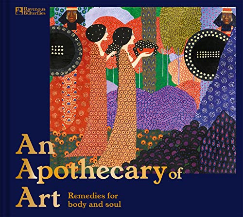 An Apothecary of Art: To Soothe Your Soul von Batsford