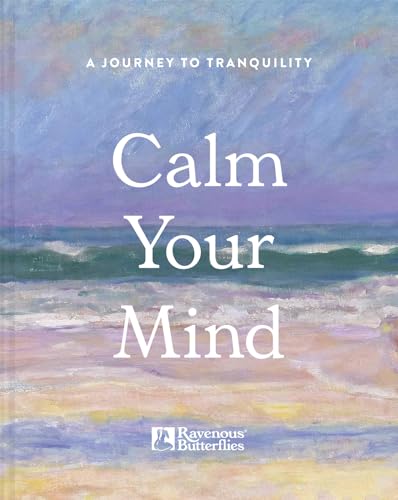 Calm Your Mind: A journey to tranquility von Batsford