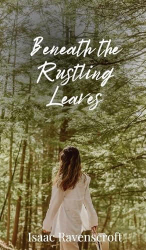 Beneath the Rustling Leaves Beneath the Rustling Leaves von Creative Arts Management OÜ