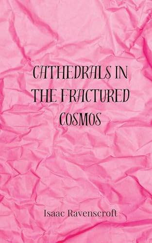 Cathedrals in the Fractured Cosmos Cathedrals in the Fractured Cosmos von Creative Arts Management OÜ