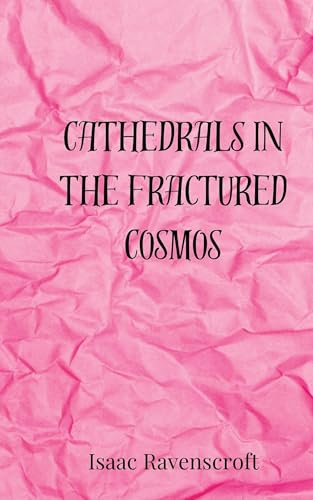 Cathedrals in the Fractured Cosmos Cathedrals in the Fractured Cosmos von Creative Arts Management OÜ