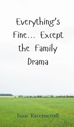 Everything's Fine... Except the Family Drama Everything's Fine... Except the Family Drama von Creative Arts Management OÜ