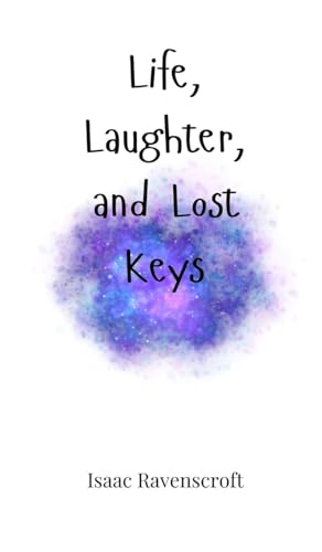 Life, Laughter, and Lost Keys Life, Laughter, and Lost Keys von Creative Arts Management OÜ