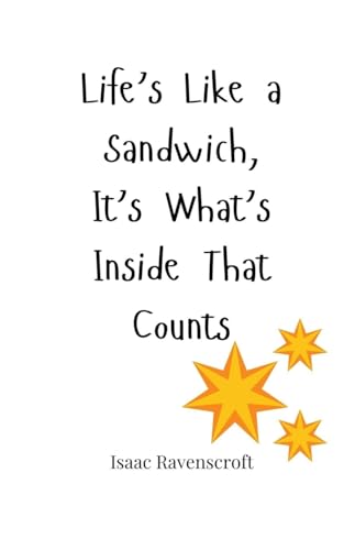 Life's Like a Sandwich, It's What's Inside That Counts Life's Like a Sandwich, It's What's Inside That Counts von Creative Arts Management OÜ