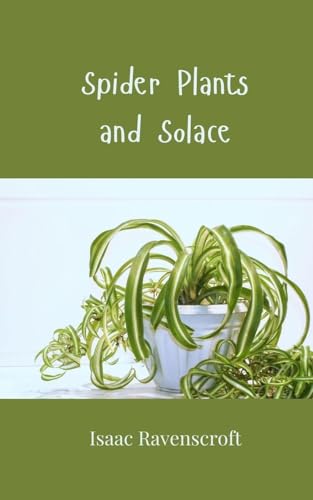 Spider Plants and Solace Spider Plants and Solace von Creative Arts Management OÜ