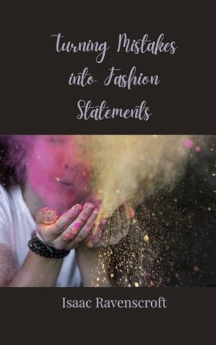 Turning Mistakes into Fashion Statements Turning Mistakes into Fashion Statements von Creative Arts Management OÜ