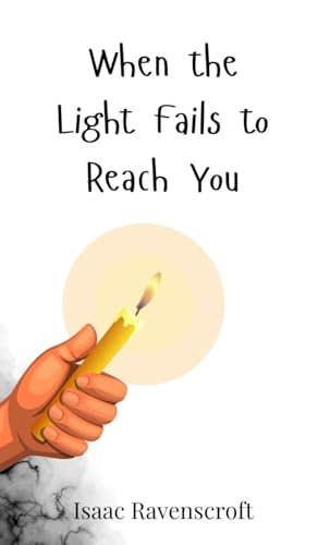 When the Light Fails to Reach You When the Light Fails to Reach You von Creative Arts Management OÜ
