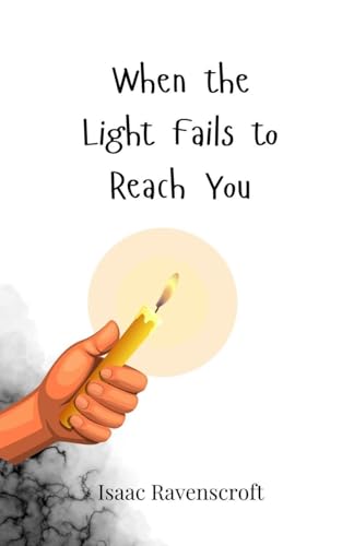 When the Light Fails to Reach You When the Light Fails to Reach You von Creative Arts Management OÜ