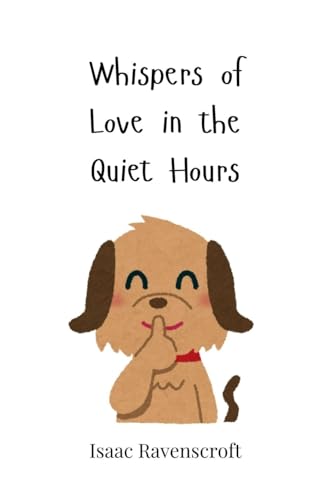 Whispers of Love in the Quiet Hours Whispers of Love in the Quiet Hours von Creative Arts Management OÜ