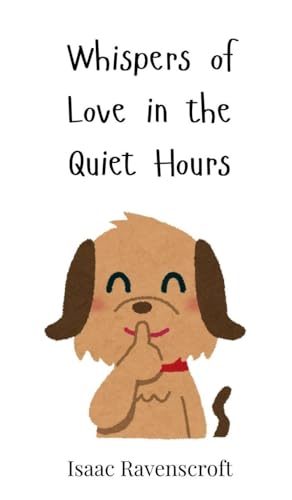 Whispers of Love in the Quiet Hours Whispers of Love in the Quiet Hours von Creative Arts Management OÜ