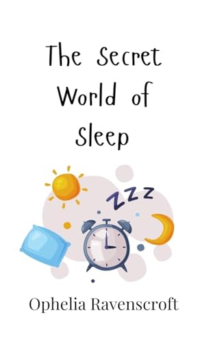 The Secret World of Sleep The Secret World of Sleep von Creative Arts Management OÜ