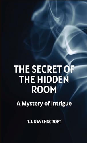 The Secret of the Hidden Room: A Mystery of Intrigue von RWG Publishing